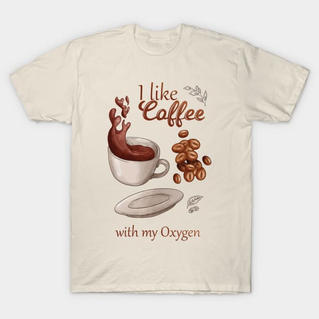 I like coffee with my oxygen T-Shirt by mohamedayman1
